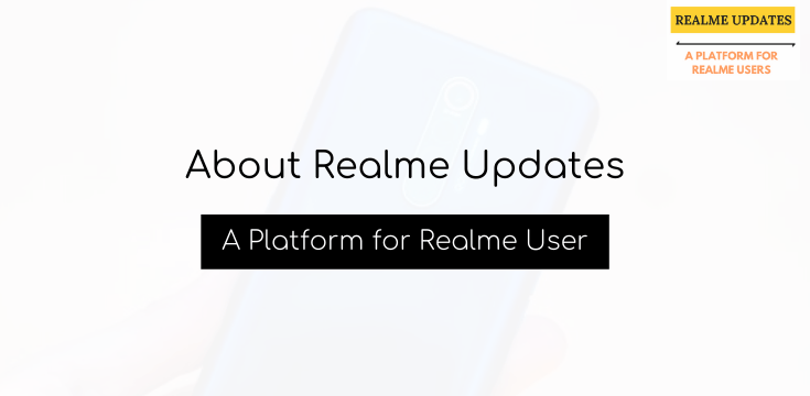 About Realme Updates - Realme Updates - A Platform for Realme User