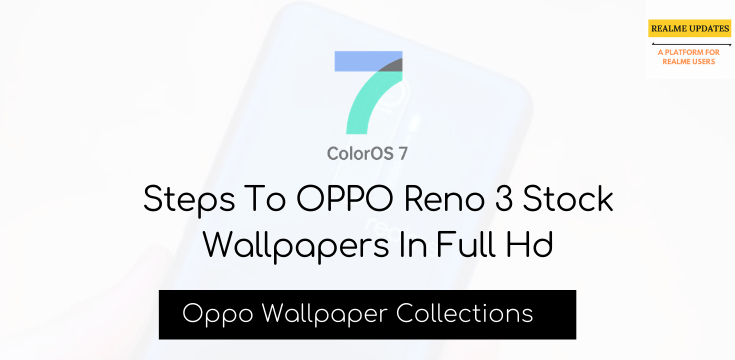 Steps To Download Oppo Reno 3 Stock Wallpapers In Full Hd - Realme Updates