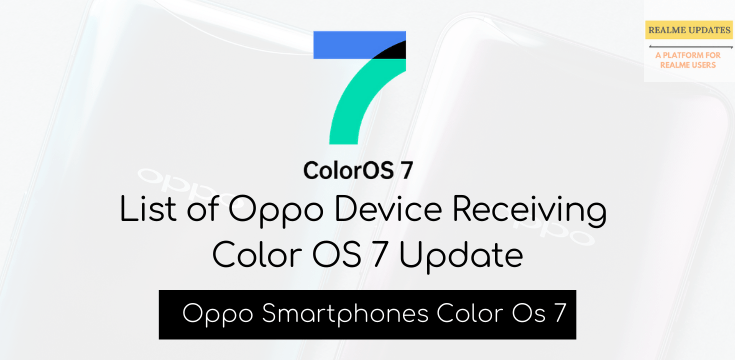 List of Oppo Device Receiving Color OS 7 Update - Realmi Updates