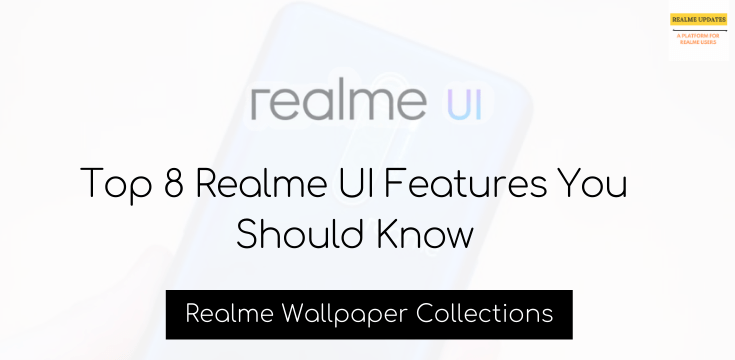 Top 8 Realme UI Features You Should Know - Realme Updates