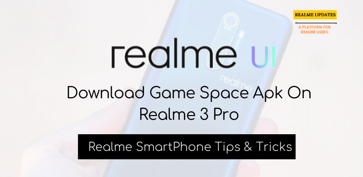 Download Game Space Apk On Realme 3 Pro - Realme Updates
