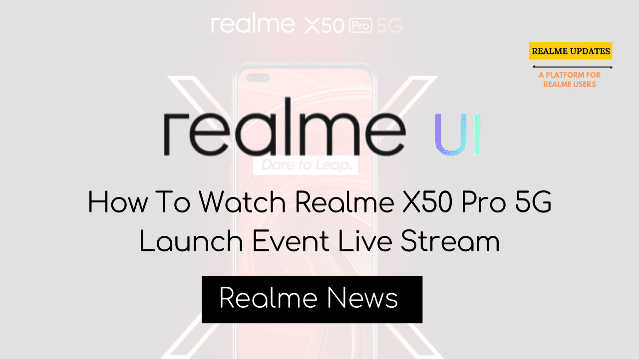How To Watch Realme X50 Pro 5G Launch Event Live Stream - Realme Updates