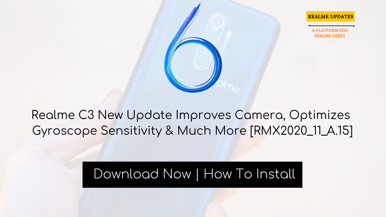 Realme C3 New Update Improves Camera, Optimizes Gyroscope Sensitivity & Much More [RMX2020_11_A.15] - Realme Updates