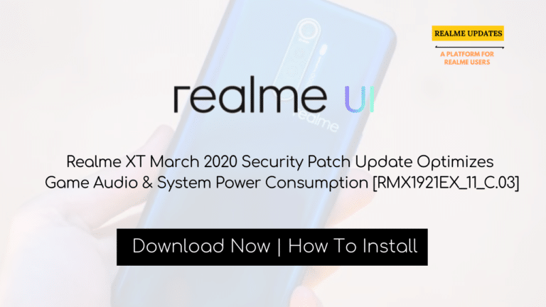 Realme XT Receives March 2020 Security Patch Update Optimizes Game Audio & System Power Consumption [RMX1921EX_11_C.03] - Realmi Updates