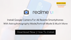 Install Google Camera For All Realme Smartphones - Realme Updates