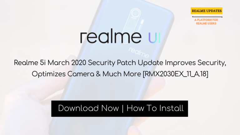 Realme 5i March 2020 Security Patch Update Improves Security, Optimizes Camera & Much More [RMX2030EX_11_A.18] - Realme Updates