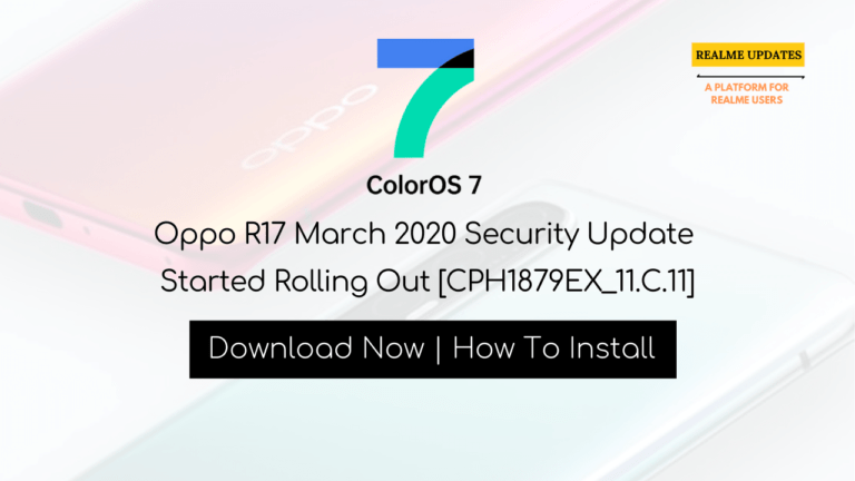 Breaking:- Oppo R17 March 2020 Security Update Started Rolling Out [CPH1879EX_11.C.11] - Realme Updates