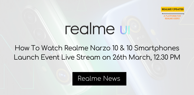 [News]: How To Watch Realme Narzo Series Launch Event Live Stream on 11th May, 12.30 PM - Realme Updates