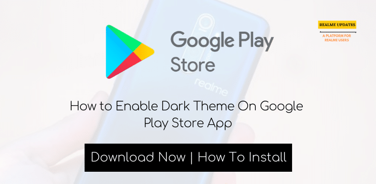 How to Enable Dark Theme On Google Play Store App - Realmi Updates