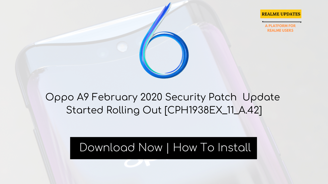 Oppo A9 February 2020 Security Patch Update Started Rolling Out [CPH1938EX_11_A.42] - Realme Updates