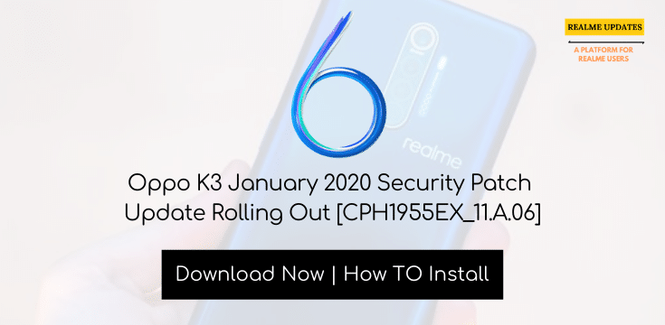 Oppo K3 January 2020 Security Patch Update Rolling Out [CPH1955EX_11.A.06]- Realme Updates