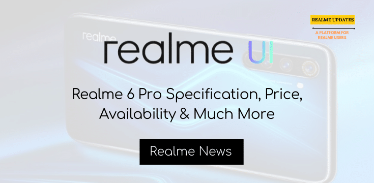 Realme 6 Pro Specification, Price, Availability & Much More - Realme Updates