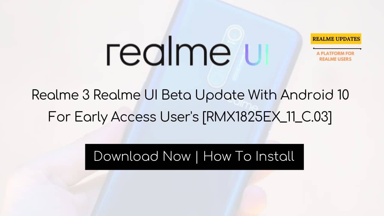 Breaking: Realme 3 Realme UI Beta Update With Android 10 For Early Access User's [RMX1825EX_11_C.03] - Realme Updates