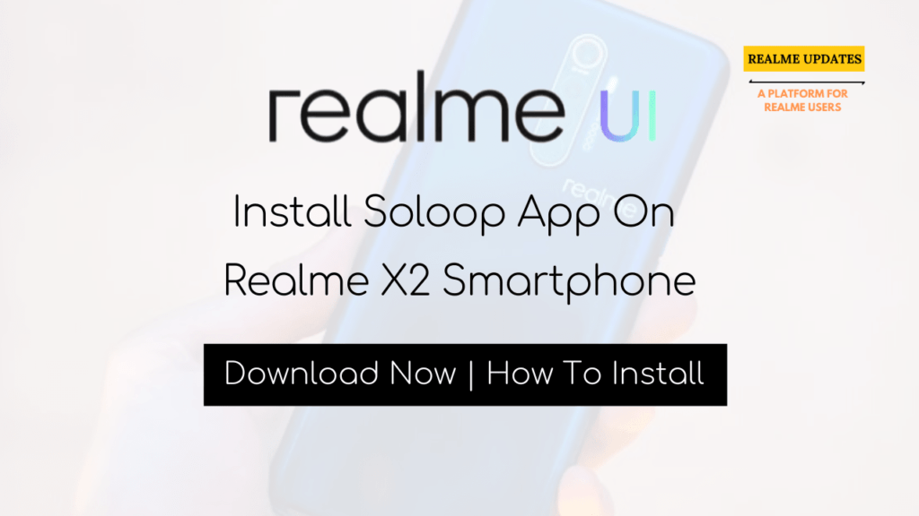 Breaking: Install Soloop App On Realme X2 Smartphone - Realme Updates