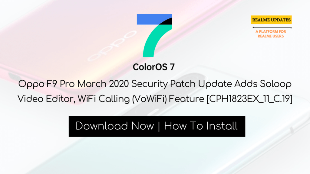 Oppo F9 Pro March 2020 Security Patch Update Adds Soloop Video Editor, WiFi Calling (VoWiFi) Feature [CPH1823EX_11_C.19]