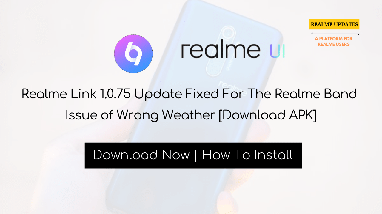 Breaking:- Realme Link 1.0.75 Update Fixed for the Realme Band Issue of Wrong Weather [Download APK] - Realme Updates