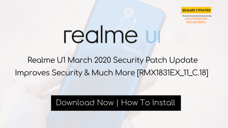 Breaking: Realme U1 March 2020 Security Patch Update Improves Security & Much More [RMX1831EX_11_C.18] - Realme Updates