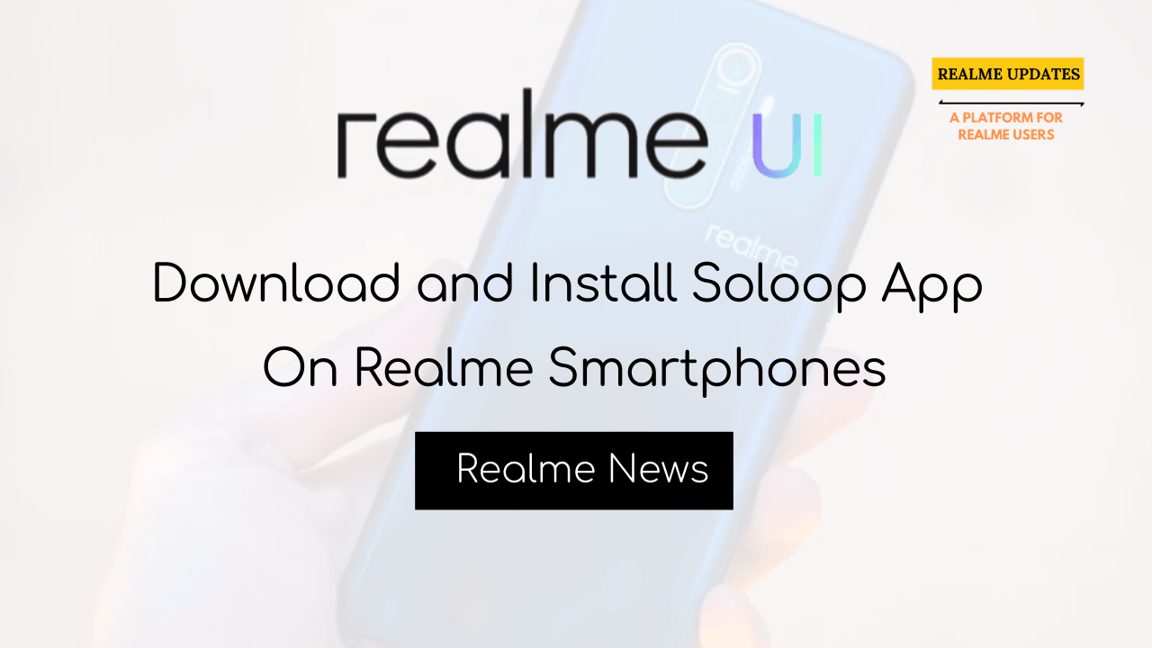 Download Soloop App On Realme Smartphones - Realme Updates