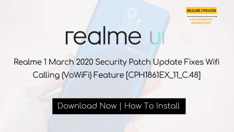 Realme 1 March 2020 Security Patch Update Fixes Wifi Calling (VoWiFi) Feature [CPH1861EX_11_C.48]