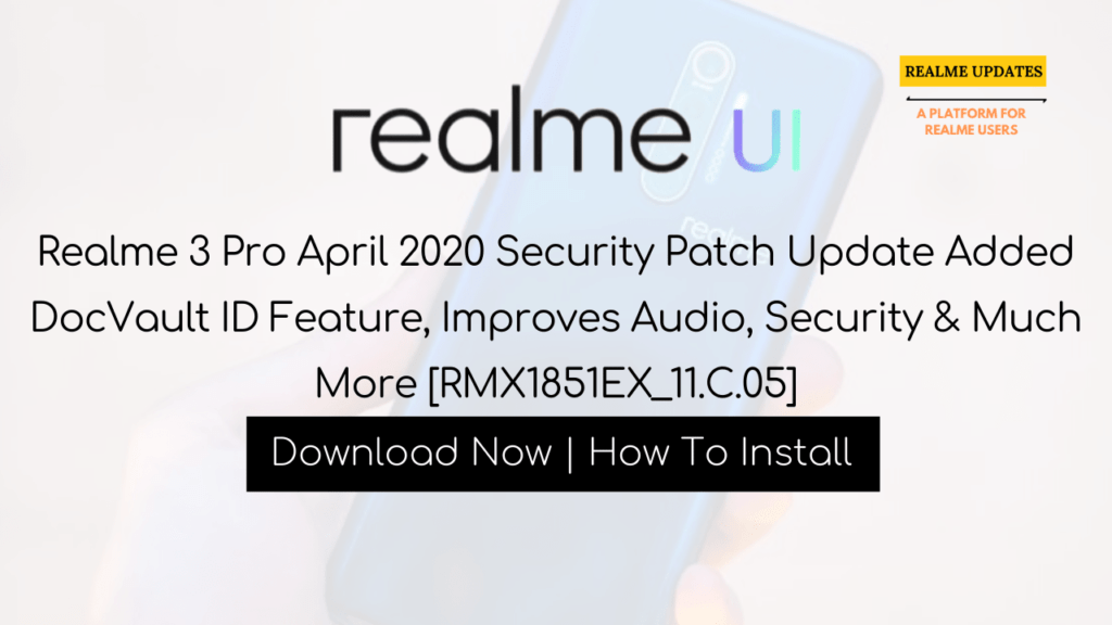 Realme 3 Pro April 2020 Security Patch Update Added DocVault ID Feature, Improves Audio, Security & Much More [RMX1851EX_11.C.05] - Realme Updates