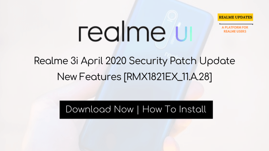 Realme 3i April 2020 Security Patch Update New Features [RMX1821EX_11.A.28] - Realme Updates