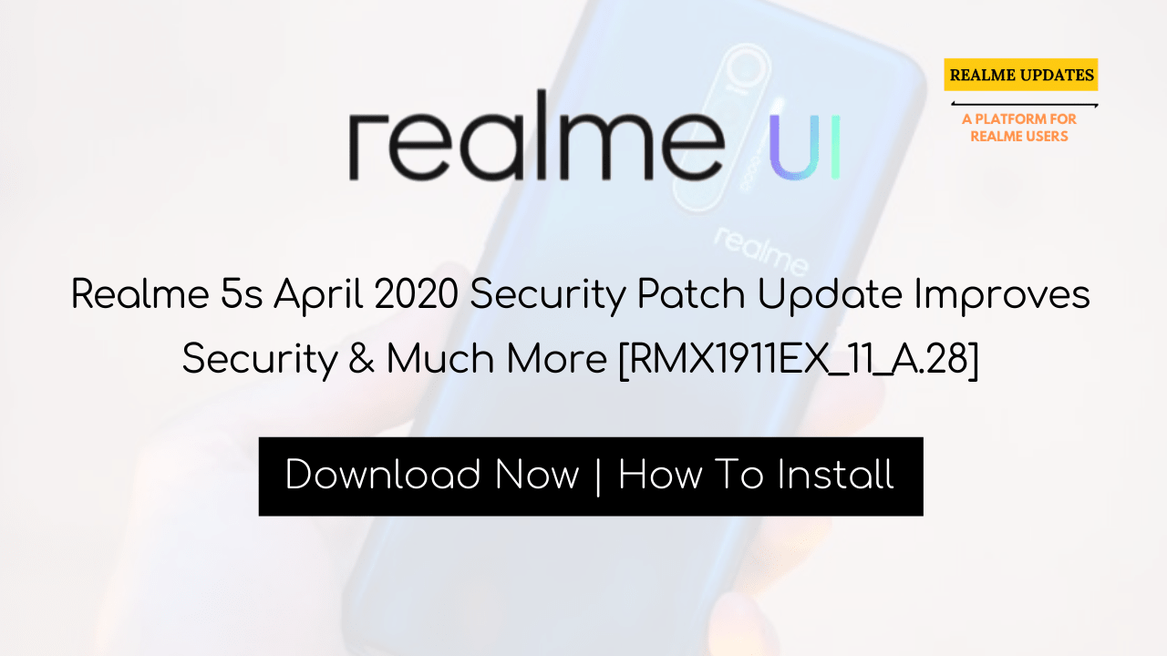 Realme 5s April 2020 Security Patch Update Improves Security & Much More [RMX1911EX_11_A.28] - Realme Updates