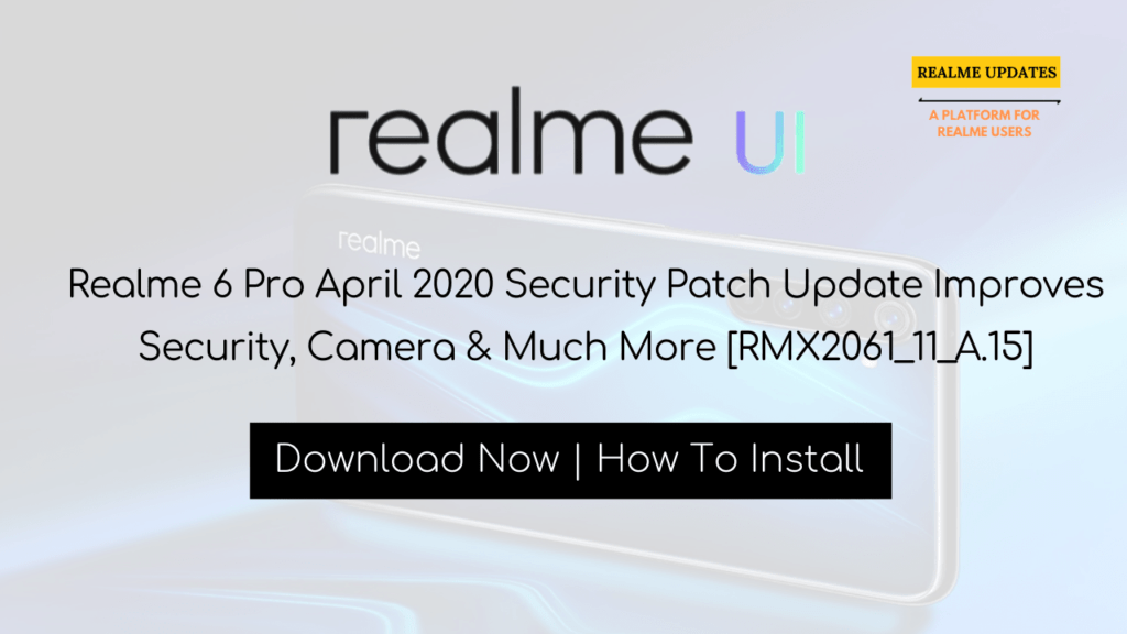 Realme 6 Pro April 2020 Security Patch Update Improves Security, Camera & Much More [RMX2061_11_A.15] - Realme Updates
