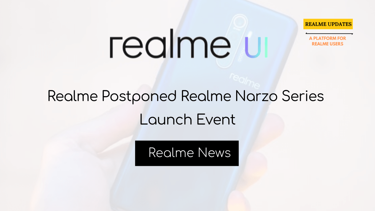Realme Postponed Realme Narzo Series Launch Event - Realme Updates