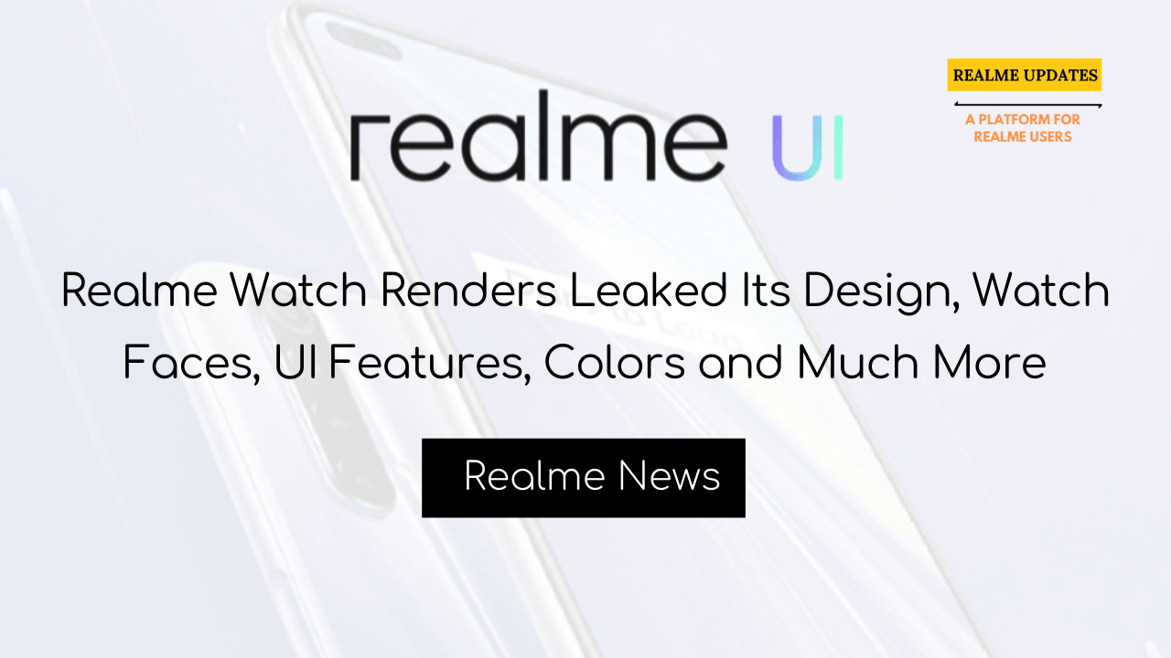 Realme Watch Renders Leaked Its Design, Watch Faces, UI Features, Colors and Much More - Realme Updates