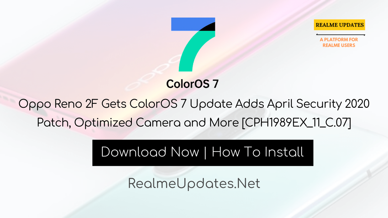 [Breaking]: Oppo Reno 2F Gets ColorOS 7 Update Adds April Security Patch, Optimized Camera and More [CPH1989EX_11_C.07] - Realme Updates