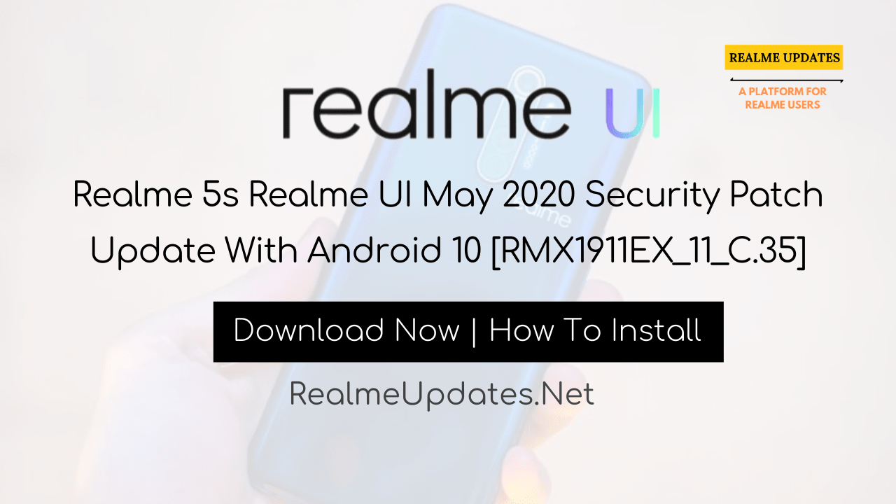 [Breaking]: Realme 5s Realme UI May 2020 Security Patch Update With Android 10 [RMX1911EX_11_C.35] - Realme Updates