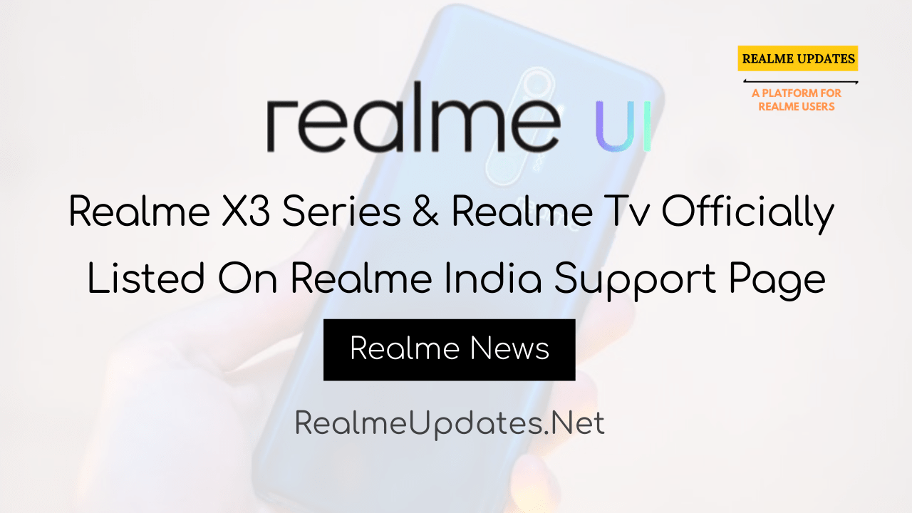 Realme X3 Series & Realme Tv Officially Listed On Realme India Support Page