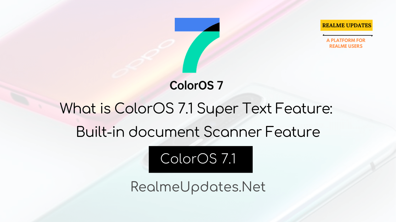 [ColorOS 7.1]What is ColorOS 7.1 Super Text Feature: Built-in document Scanner Feature- Realme Updates