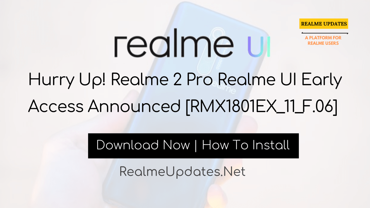 Hurry Up! Realme 2 Pro Realme UI Early Access Announced [RMX1801EX_11_F.06] - Realme Updates