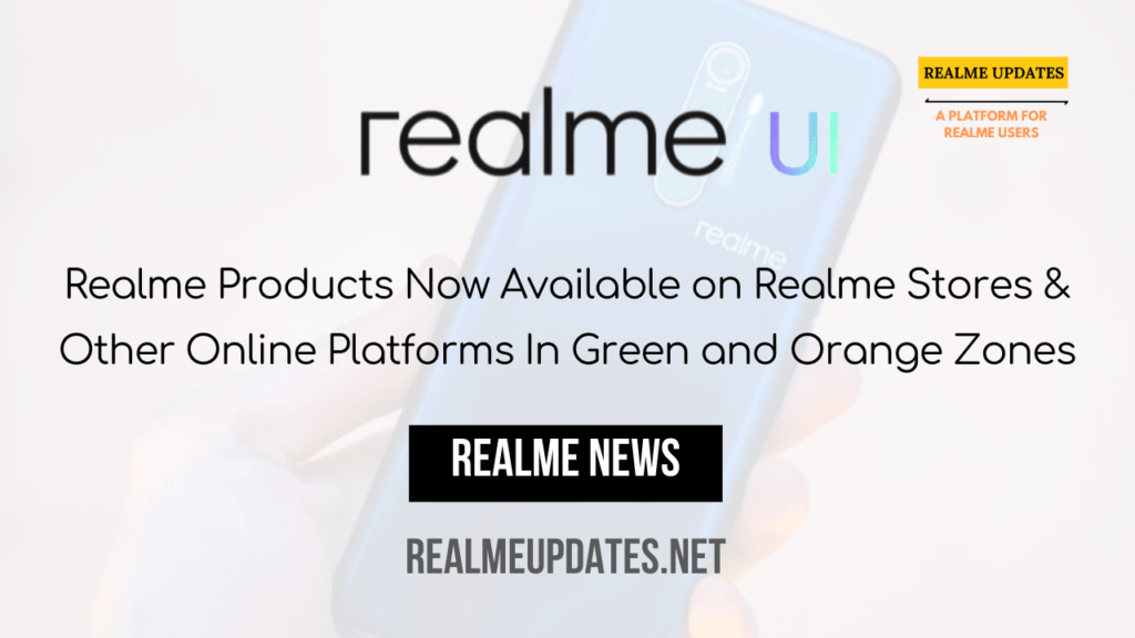 [News] Realme Products Now Available on Realme Stores & Other Online Platforms In Green and Orange Zones - Realme Updates