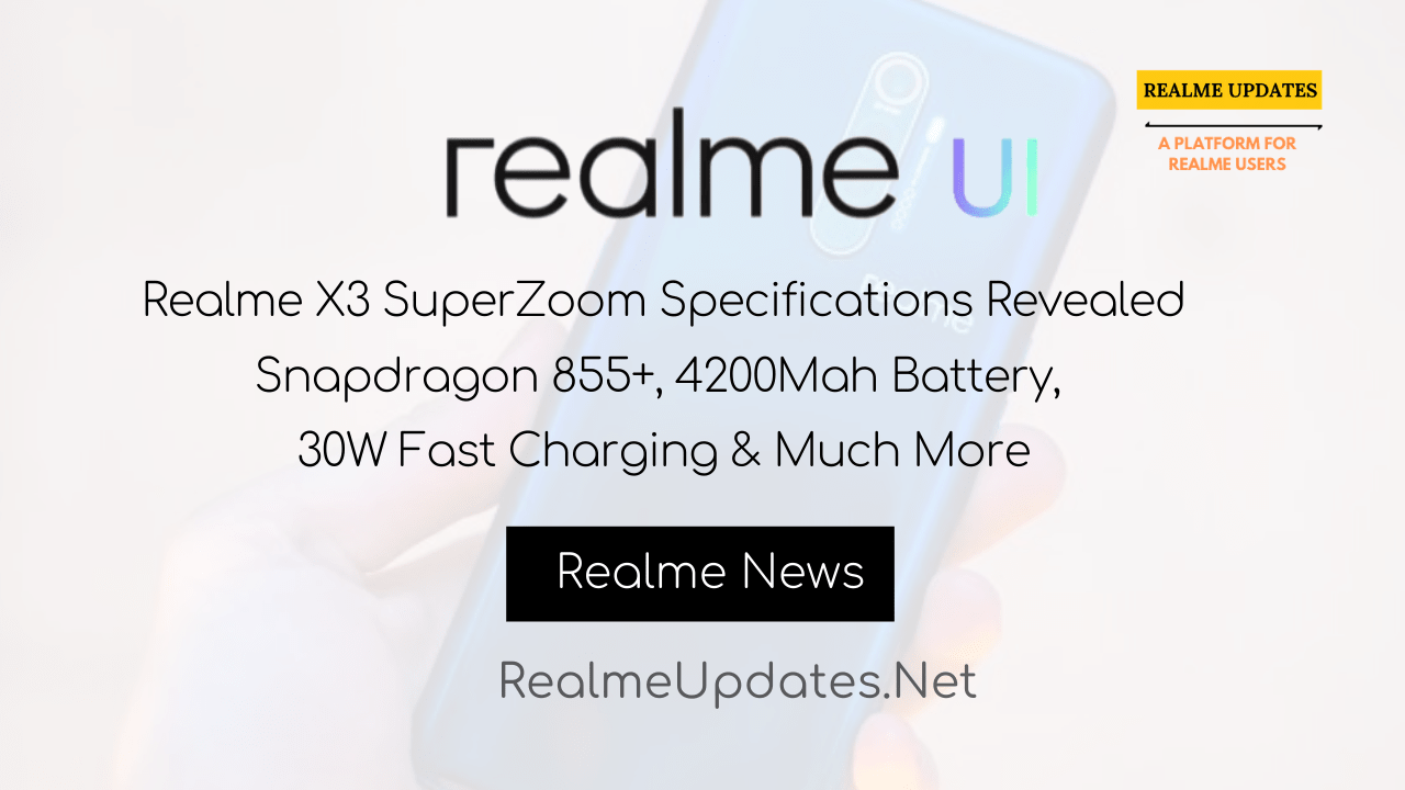 [News]Realme X3 SuperZoom Specifications Revealed: Snapdragon 855+, 4200Mah Battery, 30W Fast Charging & Much More - Realme Updates