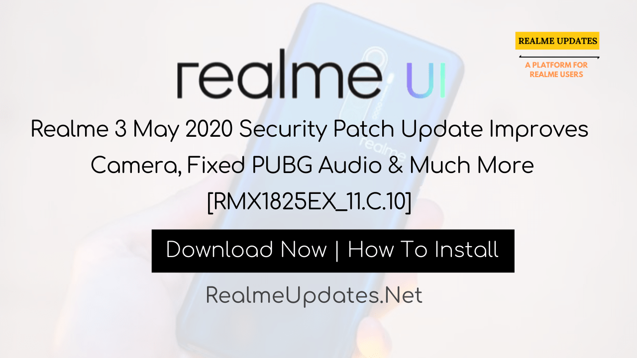 [News]:Realme 3 May 2020 Security Patch Update Improves Camera, Fixed PUBG Audio & Much More [RMX1825EX_11.C.10] - Realme Updates