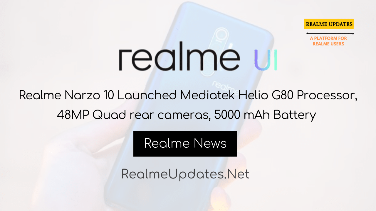 [News]:Realme Narzo 10 Launched Mediatek Helio G80 Processor, 48MP Quad rear cameras, 5000 mAh Battery - Realme Updates
