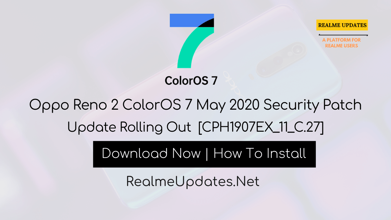 Oppo Reno 2 ColorOS 7 May 2020 Security Patch Update Rolling Out [CPH1907EX_11_C.27] - Realme Updates
