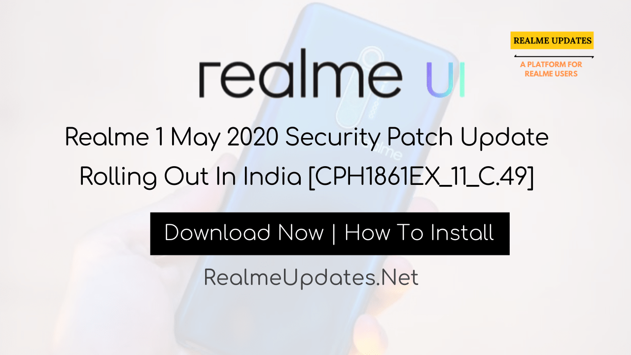 Realme 1 May 2020 Security Patch Update Rolling Out In India [CPH1861EX_11_C.49] - Realme Updates