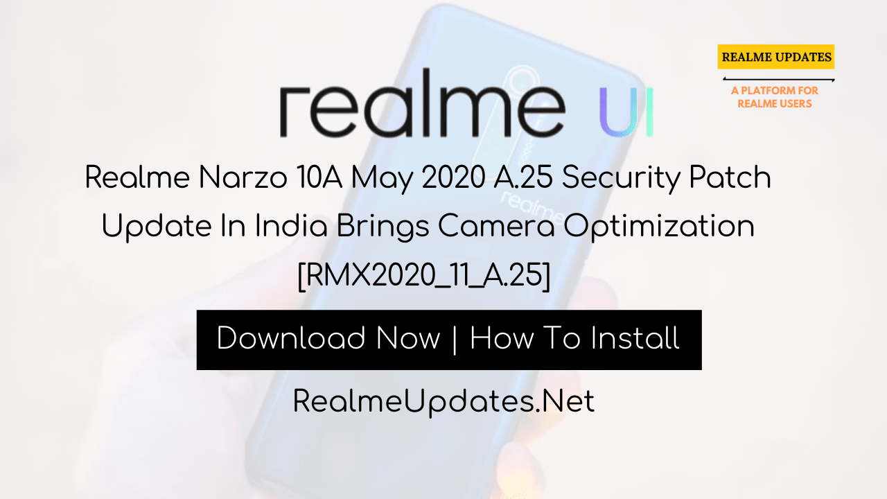Realme Narzo 10A May 2020 A.25 Security Patch Update In India Brings Camera Optimization [RMX2020_11_A.25] - Realme Updates