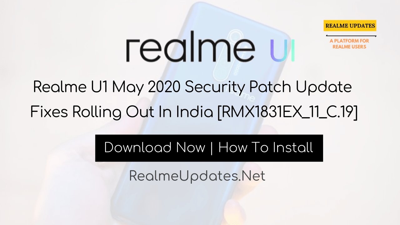 Realme U1 May 2020 Security Patch Update Fixes Rolling Out In India [RMX1831EX_11_C.19] - Realme Updates