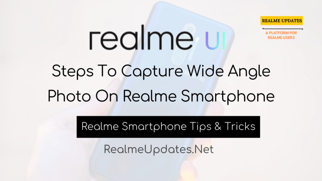 How To Capture Wide Angle Photo On Realme Smartphone - Realme Updates