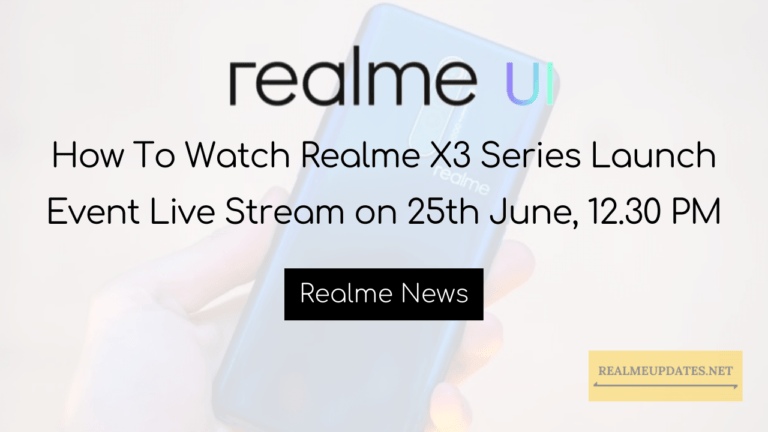 How To Watch Realme X3 Series Launch Event Live Stream on 25th June, 12.30 PM - Realme Updates
