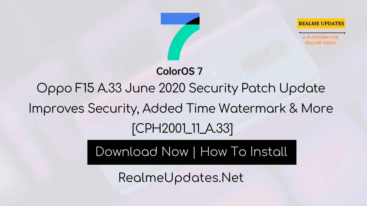 Oppo F15 A.33 June 2020 Security Patch Update Improves Security, Added Time Watermark & More [CPH2001_11_A.33] - Realme Updates