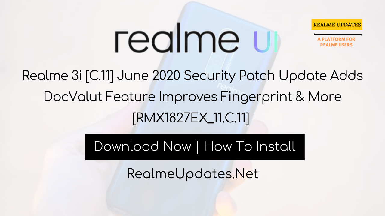 Realme 3i [C.11] June 2020 Security Patch Update Adds DocValut Feature Improves Fingerprint & More [RMX1827EX_11.C.11] - Realme Updates