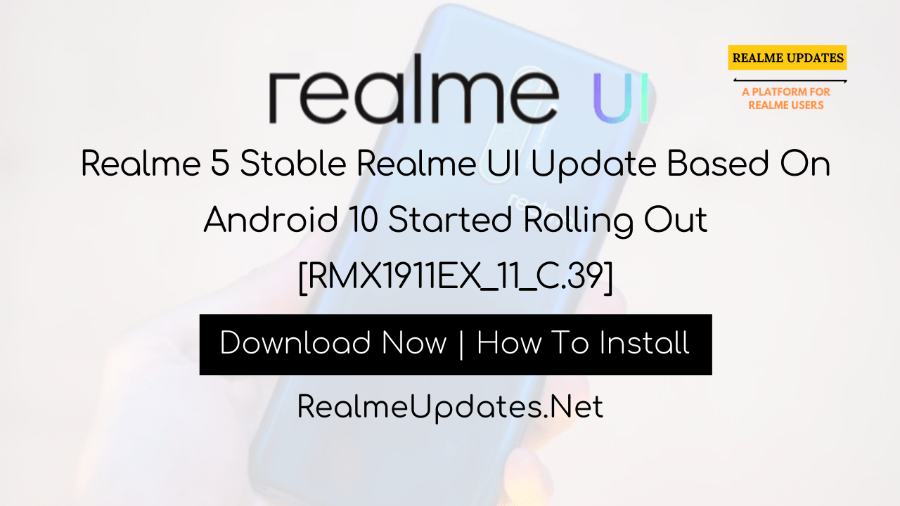 Realme 5 Stable Realme UI Update Based On Android 10 Started Rolling Out [RMX1911EX_11_C.39] - Realme Updates