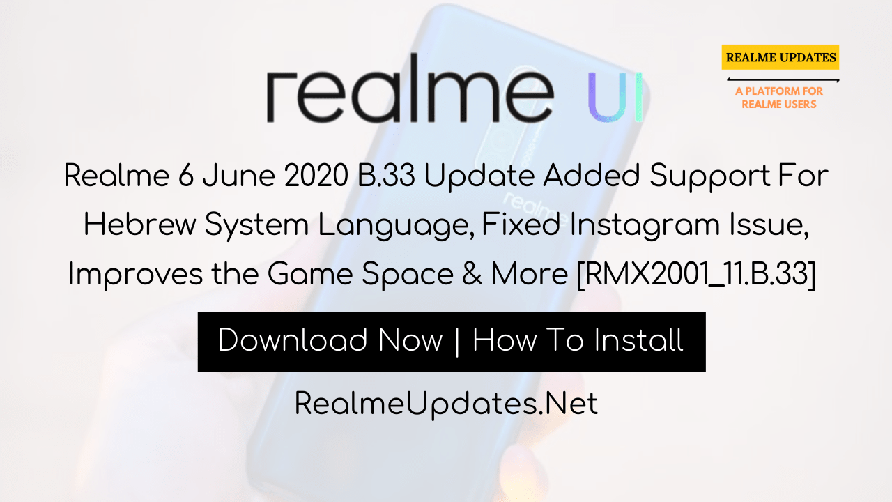 Realme 6 June 2020 B.33 Update Added Support For Hebrew System Language, Fixed Instagram Issue, Improves the Game Space & More [RMX2001_11.B.33] - Realme Updates