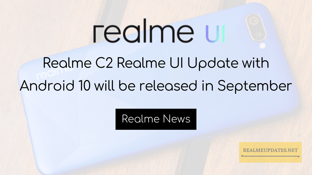 Realme C2 Realme UI Update with Android 10 will be Released in September - RealmeUpdates