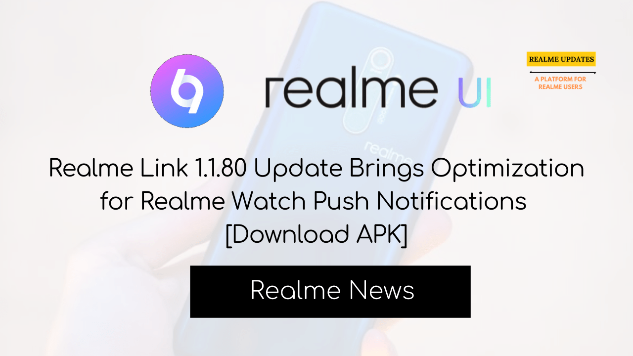 Realme Link 1.1.80 Update Brings Optimization for Realme Watch Push Notifications [Download APK] - Realme Updates